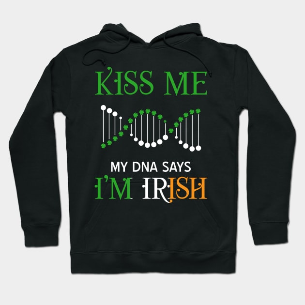 Kiss Me My DNA Says I_m Irish Hoodie by Danielsmfbb